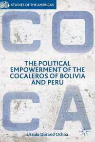 ボリビアとペルーにおけるコカ栽培農家の政治参加<br>The Political Empowerment of the Cocaleros of Bolivia and Peru (Studies of the Americas)