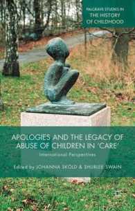 「ケア」という名の児童虐待：国際的視野と謝罪<br>Apologies and the Legacy of Abuse of Children in 'Care' : International Perspectives (Palgrave Studies in the History of Childhood)