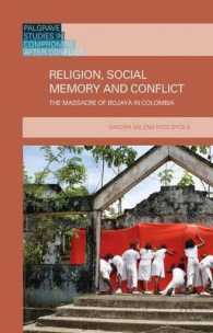 宗教、社会的記憶と紛争：コロンビアにおける大虐殺の事例<br>Religion, Social Memory and Conflict : The Massacre of Bojay in Colombia (Palgrave Studies in Compromise after Conflict)