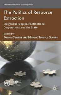 資源採掘の政治学：先住民、多国籍企業と国家<br>The Politics of Resource Extraction : Indigenous Peoples, Multinational Corporations and the State (International Political Economy)