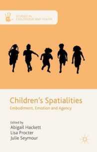 子どもと空間：身体化、情動と主体<br>Children's Spatialities : Embodiment, Emotion and Agency (Studies in Childhood and Youth)
