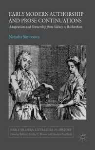 Early Modern Authorship and Prose Continuations : Adaptation and Ownership from Sidney to Richardson (Early Modern Literature in History)