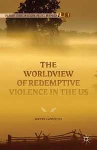 米国にみる救済の暴力という世界観<br>The Worldview of Redemptive Violence in the US (Palgrave Studies in Religion, Politics, and Policy)