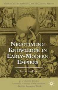 近代初期帝国における知の交渉<br>Negotiating Knowledge in Early Modern Empires : A Decentered View (Palgrave Studies in Cultural and Intellectual History)