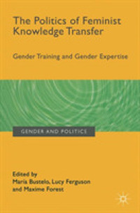The Politics of Feminist Knowledge Transfer : Gender Training and Gender Expertise (Gender and Politics)