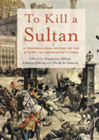 To Kill a Sultan : A Transnational History of the Attempt on Abdülhamid II (1905)