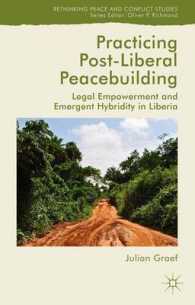 Practicing Post-Liberal Peacebuilding : Legal Empowerment and Emergent Hybridity in Liberia (Rethinking Peace and Conflict Studies)