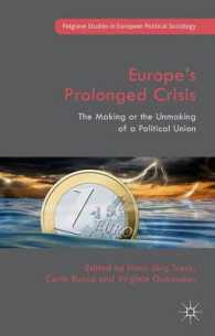 Europe's Prolonged Crisis : The Making or the Unmaking of a Political Union (Palgrave Studies in European Political Sociology)