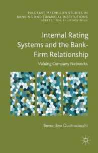 企業ネットワークの格付システム<br>Internal Rating Systems and the Bank-Firm Relationship : Valuing Company Networks (Palgrave Macmillan Studies in Banking and Financial Institutions)