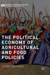 農業・食糧政策の政治経済学<br>The Political Economy of Agricultural and Food Policies (Palgrave Studies in Agricultural Economics and Food Policy)