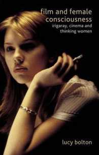 Film and Female Consciousness : Irigaray, Cinema and Thinking Women