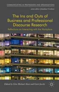 The Ins and Outs of Business and Professional Discourse Research : Reflections on Interacting with the Workplace (Communicating in Professions and Org