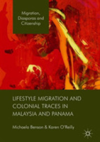 Lifestyle Migration and Colonial Traces in Malaysia and Panama (Migration, Diasporas and Citizenship) （2018）