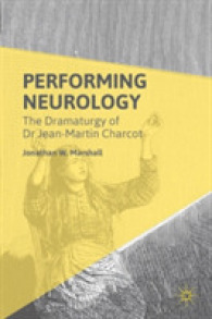 シャルコーと神経症のパフォーマンス<br>Performing Neurology : The Dramaturgy of Dr Jean-Martin Charcot