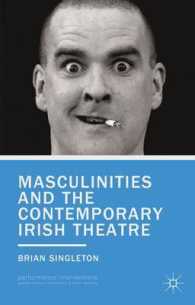 Masculinities and the Contemporary Irish Theatre (Performance Interventions) （Reprint）