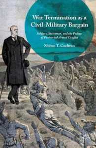 War Termination as a Civil-Military Bargain : Soldiers, Statesmen, and the Politics of Protracted Armed Conflict