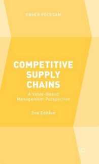 競争力あるサプライチェーン管理（第２版）<br>Competitive Supply Chains : A Value-Based Management Perspective （2ND）