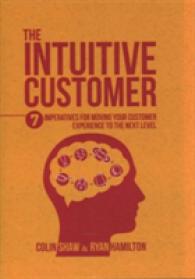 The Intuitive Customer : 7 Imperatives for Moving Your Customer Experience to the Next Level