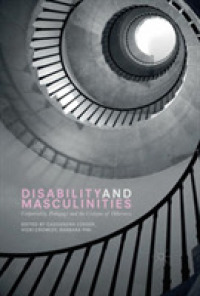 障害と男性性：身体性、教育と他者性批判<br>Disability and Masculinities : Corporeality, Pedagogy and the Critique of Otherness