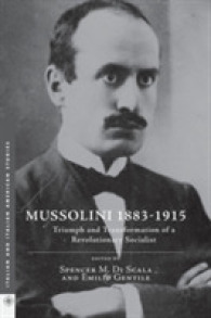 若きムッソリーニ：革命的社会主義者の遍歴<br>Mussolini 1883-1915 : Triumph and Transformation of a Revolutionary Socialist (Italian and Italian American Studies)