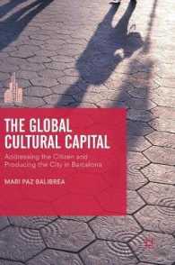 The Global Cultural Capital : Addressing the Citizen and Producing the City in Barcelona (The Contemporary City)