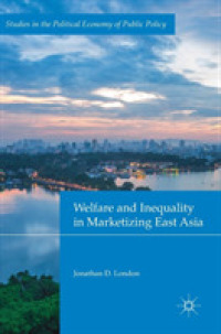 東アジアにみる市場化、福祉と不平等<br>Welfare and Inequality in Marketizing East Asia (Studies in the Political Economy of Public Policy)