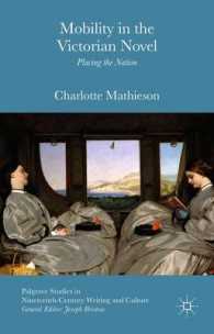 移動するヴィクトリア朝小説<br>Mobility in the Victorian Novel : Placing the Nation (Palgrave Studies in Nineteenth-century Writing and Culture)