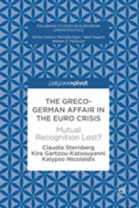 The Greco-German Affair in the Euro Crisis : Mutual Recognition Lost? (Palgrave Studies in European Union Politics)