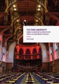 The Toxic University : Zombie Leadership, Academic Rock Stars and Neoliberal Ideology (Palgrave Critical University Studies)