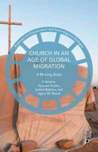 グローバル移住の時代の教会<br>Church in an Age of Global Migration : A Moving Body (Pathways for Ecumenical and Interreligious Dialogue)