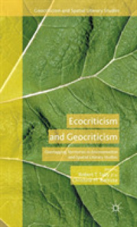環境文学批評と空間文学批評の重なり合う領域<br>Ecocriticism and Geocriticism : Overlapping Territories in Environmental and Spatial Literary Studies (Geocriticism and Spatial Literary Studies)