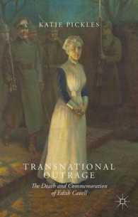 Transnational Outrage : The Death and Commemoration of Edith Cavell （Reprint）