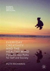 Everyday Creativity and the Healthy Mind : Dynamic New Paths for Self and Society (Palgrave Studies in Creativity and Culture)