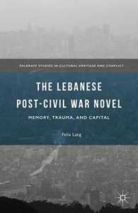 レバノン内戦後の小説<br>The Lebanese Post-civil War Novel : Memory, Trauma, and Capital (Palgrave Studies in Cultural Heritage and Conflict)