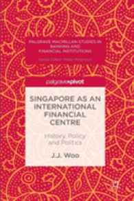 国際金融センターとしてのシンガポール<br>Singapore as an International Financial Centre : History, Policy and Politics (Palgrave Macmillan Studies in Banking and Financial Institutions)
