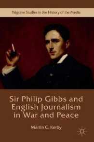 フィリップ・ギブスと戦争と平和におけるイギリスのジャーナリズム<br>Sir Philip Gibbs and English Journalism in War and Peace (Palgrave Studies in the History of the Media)
