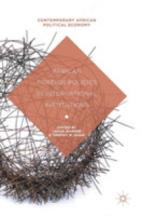 国際機関におけるアフリカ諸国の対外政策<br>African Foreign Policies in International Institutions (Contemporary African Political Economy)