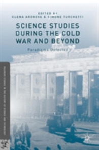冷戦期とそれ以降の科学研究<br>Science Studies during the Cold War and Beyond : Paradigms Defected (Palgrave Studies in the History of Science and Technology)