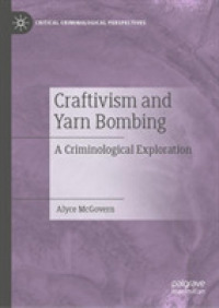 Craftivism and Yarn Bombing : A Criminological Exploration (Critical Criminological Perspectives) （2019）