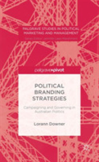 Political Branding Strategies : Campaigning and Governing in Australian Politics (Palgrave Studies in Political Marketing and Management)