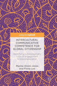 Intercultural Communicative Competence for Global Citizenship : Identifying cyberpragmatic rules of engagement in telecollaboration