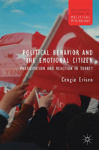 トルコにみる政治行動と市民感情<br>Political Behavior and the Emotional Citizen : Participation and Reaction in Turkey (Palgrave Studies in Political Psychology)