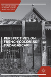 Perspectives on French Colonial Madagascar (Palgrave Series in Indian Ocean World Studies)