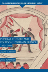Popular Theatre and Political Utopia in France, 1870—1940 : Active Citizens (Palgrave Studies in Theatre and Performance History)