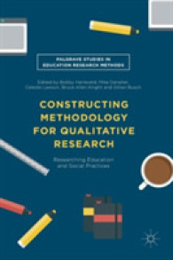 質的教育研究のための方法論の構築<br>Constructing Methodology for Qualitative Research : Researching Education and Social Practices (Palgrave Studies in Education Research Methods)
