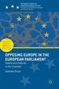 Opposing Europe in the European Parliament : Rebels and Radicals in the Chamber (Palgrave Studies in European Union Politics)
