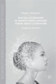 ２１世紀のヤングアダルト文学に見るデジタル市民参加<br>Digital Citizenship in Twenty-First-Century Young Adult Literature : Imaginary Activism (Critical Approaches to Children's Literature)
