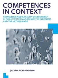 Competences in context : Knowledge and capacity development in public water management in Indonesia and the Netherlands; UNESCO-IHE PhD Thesis (Ihe Delft Phd Thesis Series)