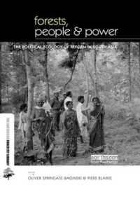 Forests People and Power : The Political Ecology of Reform in South Asia (The Earthscan Forest Library)