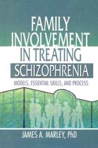 Family Involvement in Treating Schizophrenia : Models, Essential Skills, and Process